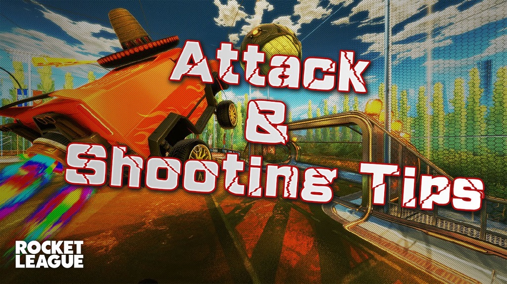 Rocket League Attack & Shooting Tips - Tricks